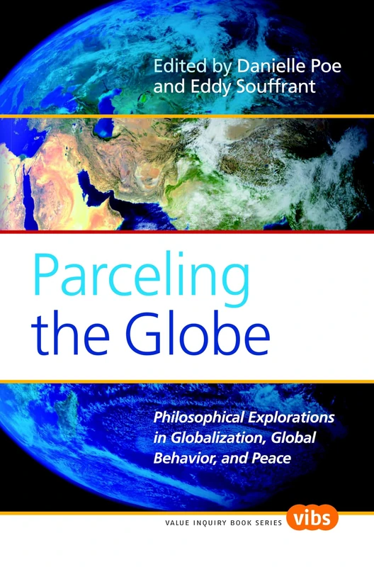 Parceling the Globe: Philosophical Explorations in Globalization, Global Behavior, and Peace: 194 (Philosophy of Peace, 194) - Image 1