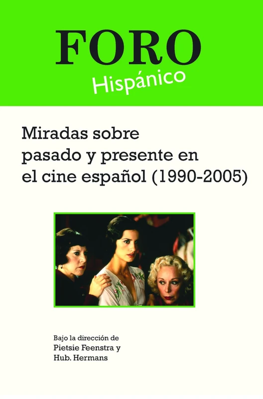 Miradas sobre pasado y presente en el cine español (1990-2005): 32 (Foro Hispánico, 32)