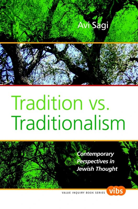 Tradition vs. Traditionalism: Contemporary Perspectives in Jewish Thought: 197 (Philosophy and Religion, 197)