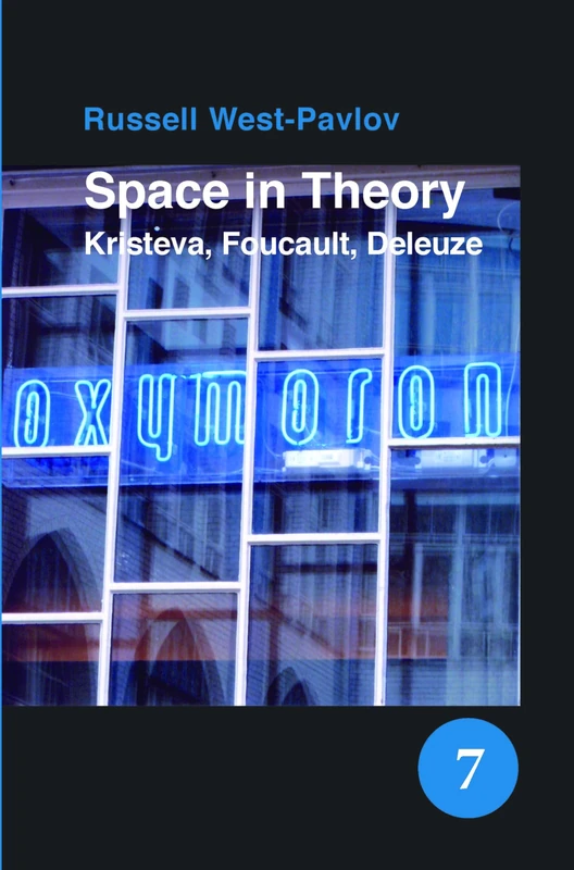 Space in Theory: Kristeva, Foucault, Deleuze: 7 (Spatial Practices, 7)