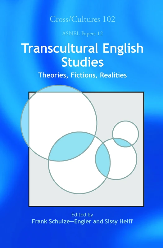 Transcultural English Studies: Theories, Fictions, Realities: 102/12 (ASNEL Papers, 102/12)