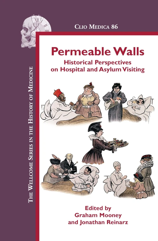 Permeable Walls: Historical Perspectives on Hospital and Asylum Visiting: 86 (Clio Medica, 86) - Image 1