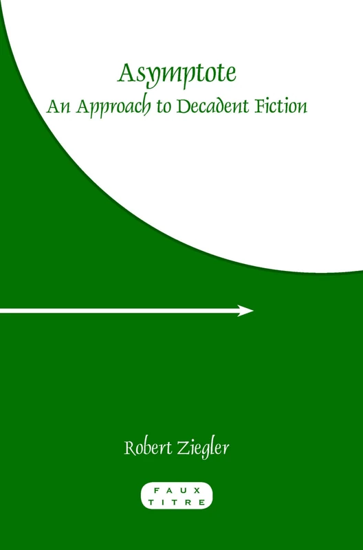 Asymptote: An Approach to Decadent Fiction: 338 (Faux Titre, 338)