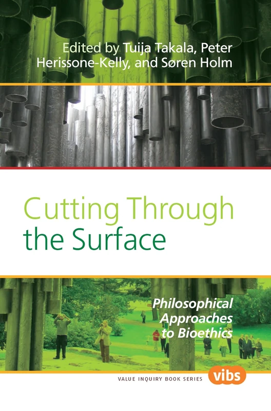 Cutting Through the Surface: Philosophical Approaches to Bioethics: 211 (Values in Bioethics, 211)