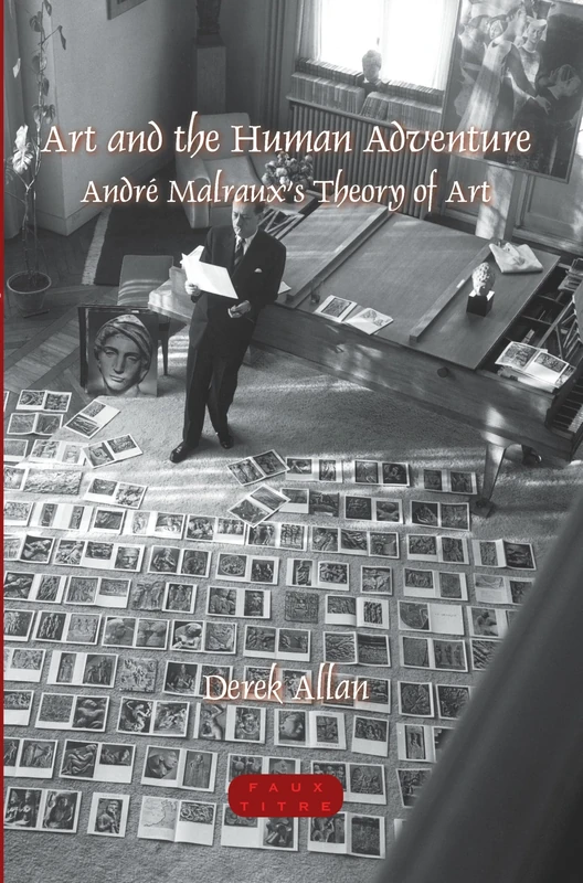Art and the Human Adventure: Andre Malraux's Theory of Art