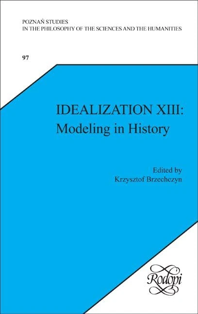 Idealization XIII: Modeling in History: 97/13 (Idealization, 97/13)