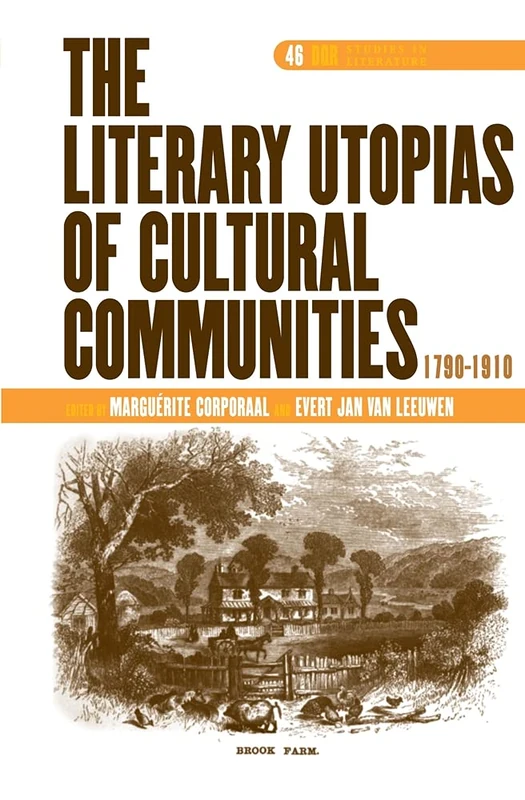 The Literary Utopias of Cultural Communities, 1790-1910: 46 (DQR Studies in Literature, 46)