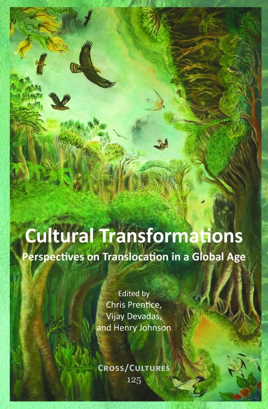 Cultural Transformations: Perspectives on Translocation in a Global Age: 125 (Cross/Cultures, 125)