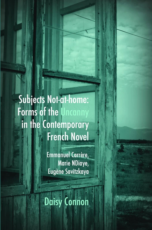 Subjects Not-at-home: Forms of the Uncanny in the Contemporary French Novel: Emmanuel Carrère, Marie NDiaye, Eugène Savitzkaya: 347 (Faux Titre, 347) - Image 1