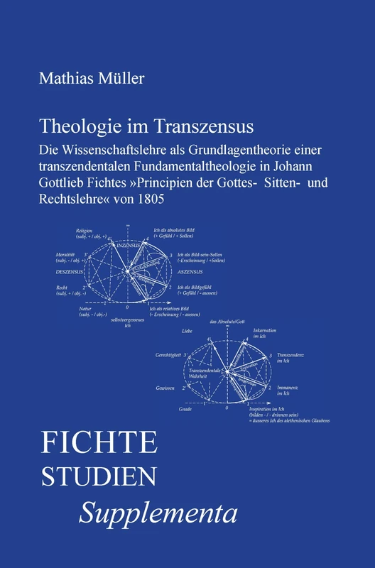 Theologie im Transzensus: Die Wissenschaftslehre als Grundlagentheorie einer transzendentalen Fundamentaltheologie in Johann Gottlieb Fichtes ... 1805: 25 (Fichte-Studien, Supplementa, 25) - Image 1