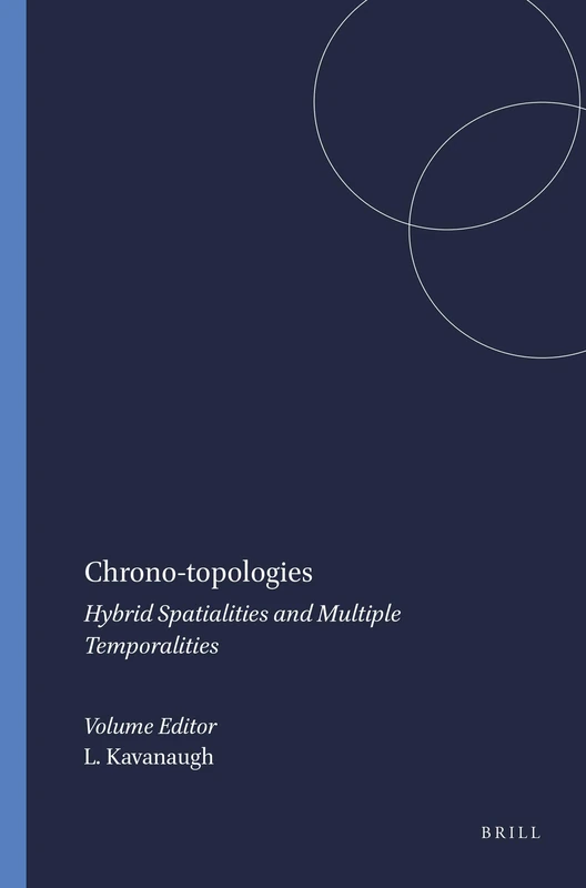 Chrono-topologies: Hybrid Spatialities and Multiple Temporalities: 32 (Critical Studies, 32)