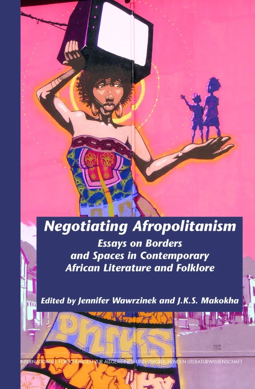 Negotiating Afropolitanism: Essays on Borders and Spaces in Contemporary African Literature and Folklore - Image 1