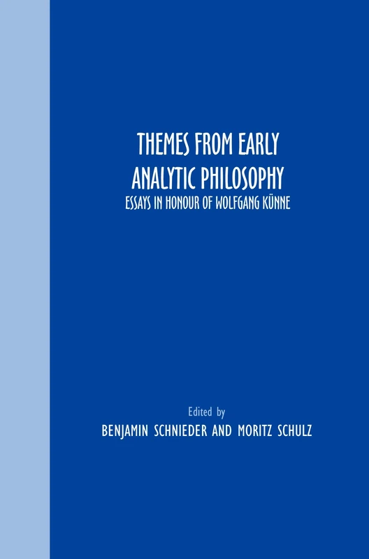 Themes From Early Analytic Philosophy: Essays in Honour of Wolfgang Künne: 82 (Grazer Philosophische Studien, 82)