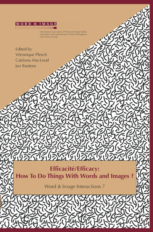 Efficacité / Efficacy: How To Do Things With Words and Images?: 7 (Word and Image Interactions, 7)