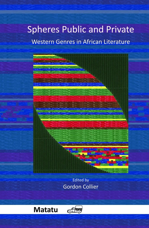 Spheres Public and Private: Western Genres in African Literature: 39 (Matatu, 39)