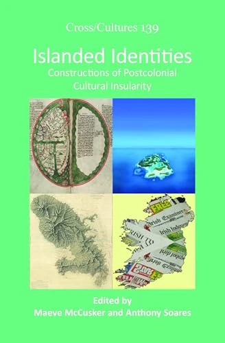 Islanded Identities: Constructions of Postcolonial Cultural Insularity: 139 (Cross/Cultures, 139)