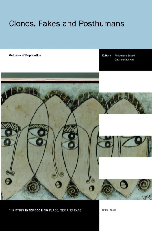 Clones, Fakes and Posthumans: Cultures of Replication: 25 (Thamyris/Intersecting: Place, Sex and Race, 25) - Image 1