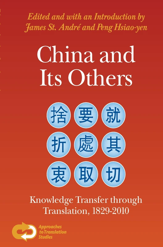 China and Its Others: Knowledge Transfer through Translation, 1829-2010: 34 (Approaches to Translation Studies, 34)