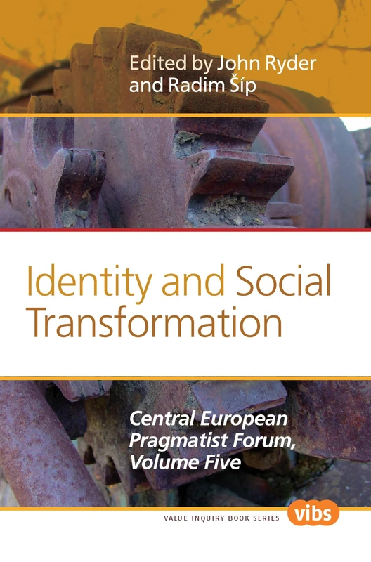 Identity and Social Transformation: The Central European Pragmatist Forum, Volume Five: 240 (Central European Value Studies, 240)