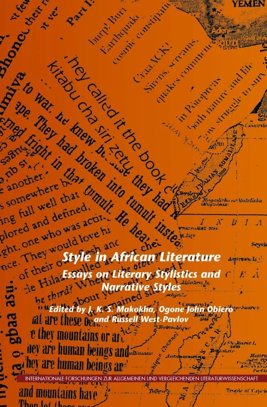 Style in African Literature: Essays on Literary Stylistics and Narrative Styles: 154 (Internationale Forschungen zur Allgemeinen und Vergleichenden Literaturwissenschaft, 154)