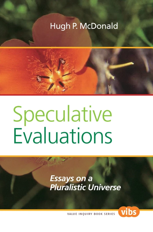 Speculative Evaluations: Essays on a Pluralistic Universe: 243 (Studies in Pragmatism and Values, 243)