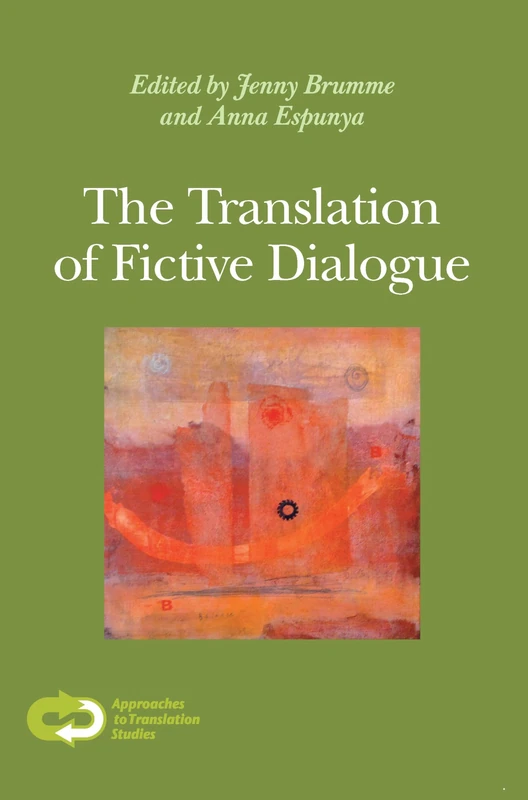The Translation of Fictive Dialogue: 35 (Approaches to Translation Studies, 35)