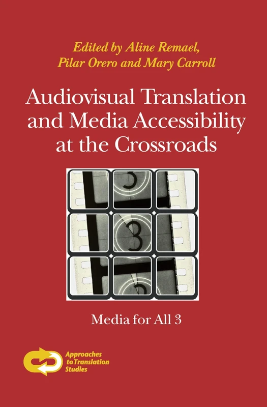 Audiovisual Translation and Media Accessibility at the Crossroads: Media for All 3: 36 (Approaches to Translation Studies, 36)