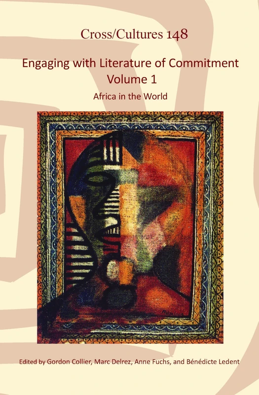 Engaging with Literature of Commitment. Volume 1: Africa in the World: 148 (Cross/Cultures, 148)
