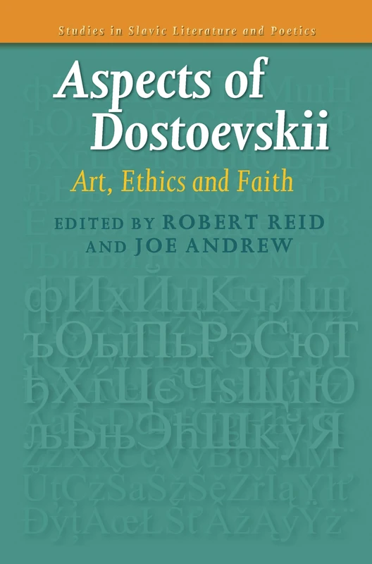 Aspects of Dostoevskii: Art, Ethics and Faith: 57 (Studies in Slavic Literature and Poetics, 57)