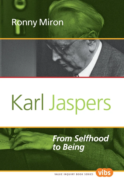 Karl Jaspers: From Selfhood to Being: 250 (Studies in Existentialism, Hermeneutics, and Phenomenology, 250)