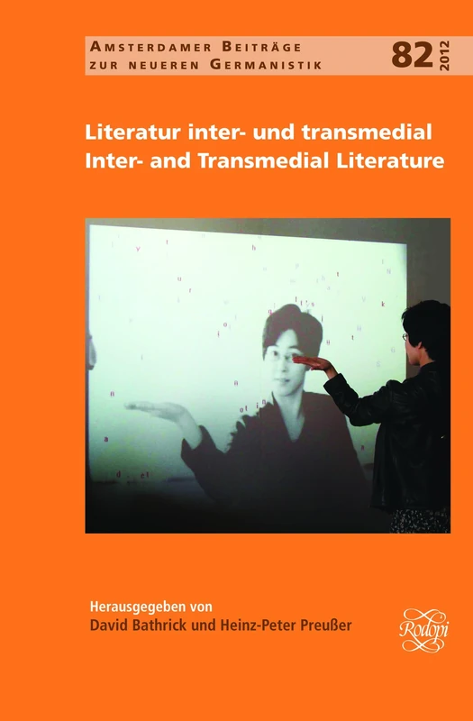 Literatur inter- und transmedial / Inter- and Transmedial Literature: 82 (Amsterdamer Beiträge zur neueren Germanistik, 82)
