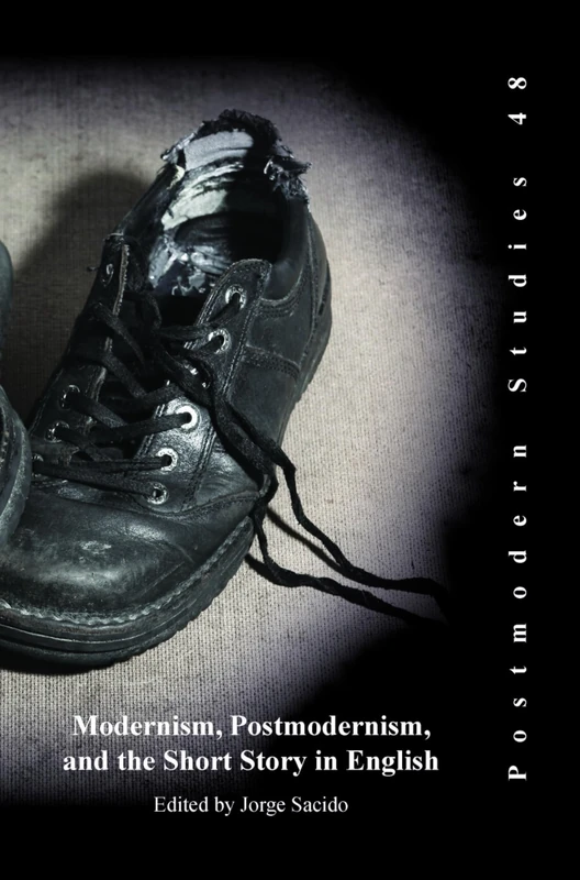 Modernism, Postmodernism, and the Short Story in English: 48 (Postmodern Studies, 48)
