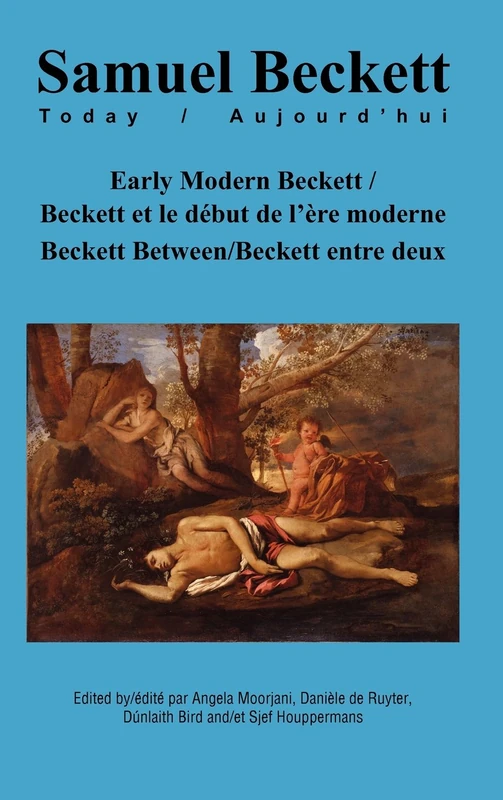 Early Modern Beckett / Beckett et le début de l’ère moderne: Beckett Between / Beckett entre deux: 24 (Samuel Beckett Today / Aujourd'hui, 24)