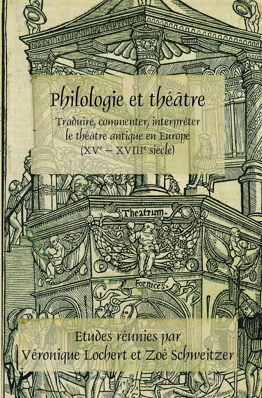 Philologie et théâtre: Traduire, commenter, interpréter le théâtre antique en Europe (XVe – XVIIIe siècle): 382 (Faux Titre, 382)