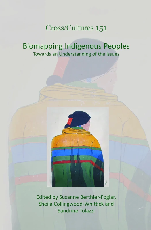 Biomapping Indigenous Peoples: Towards an Understanding of the Issues: 151 (Cross/Cultures, 151)