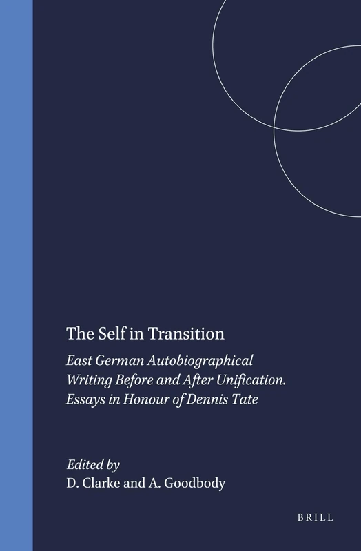 The Self in Transition: East German Autobiographical Writing Before and After Unification. Essays in Honour of Dennis Tate: 75 (German Monitor, 75) - Image 1