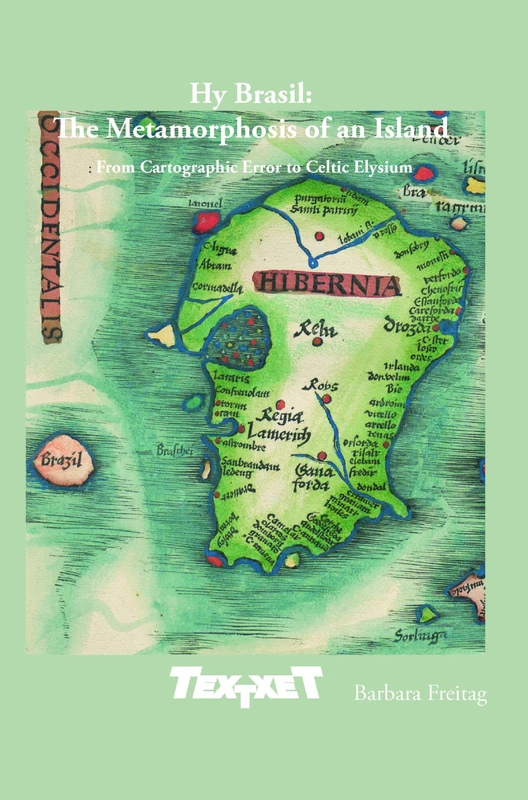 Hy Brasil: The Metamorphosis of an Island: From Cartographic Error to Celtic Elysium: 69 (Textxet: Studies in Comparative Literature, 69) - Image 1