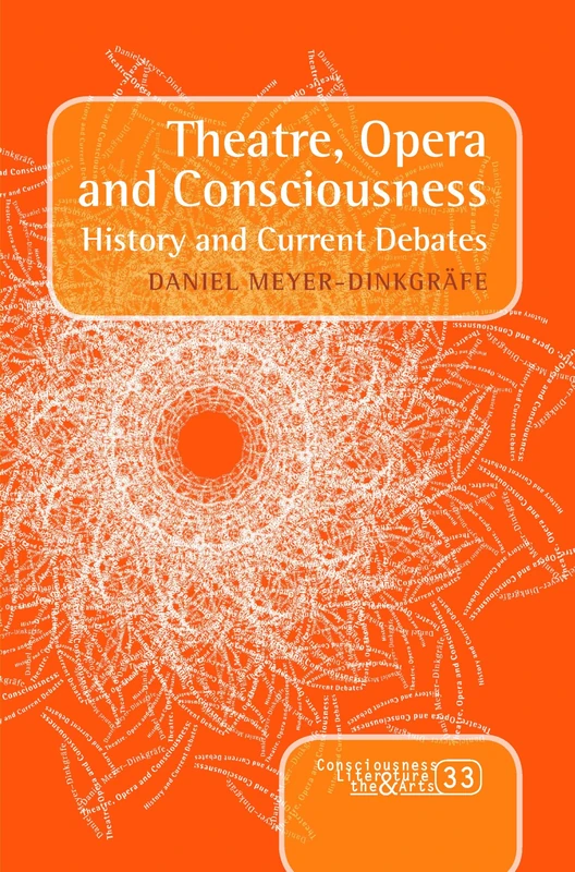 Theatre, Opera and Consciousness: History and Current Debates: 33 (Consciousness, Literature and the Arts, 33) - Image 1
