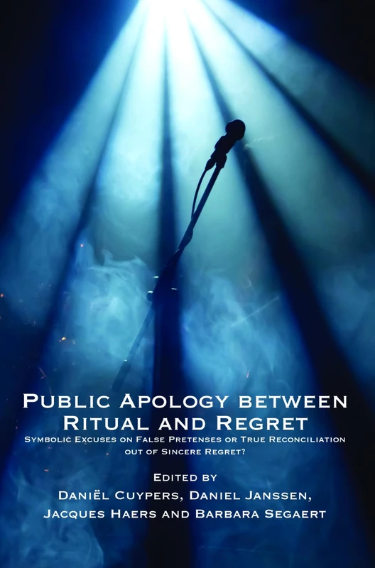Public Apology between Ritual and Regret: Symbolic Excuses on False Pretenses or True Reconciliation out of Sincere Regret?: 86 (At the Interface / Probing the Boundaries, 86)