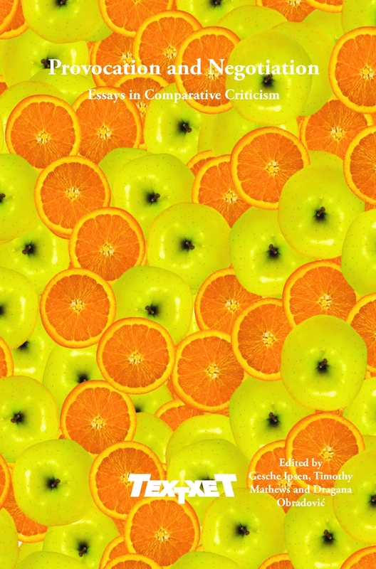 Provocation and Negotiation: Essays in Comparative Criticism: 70 (Textxet: Studies in Comparative Literature, 70)