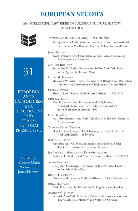 European Anti-Catholicism in a Comparative and Transnational Perspective: 31 (European Studies, 31)
