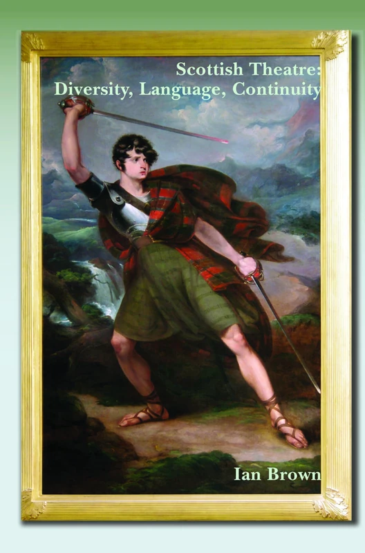 Scottish Theatre: Diversity, Language, Continuity: 22 (SCROLL: Scottish Cultural Review of Language and Literature, 22)