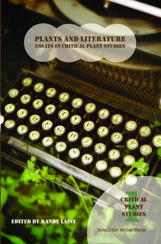 Plants and Literature: Essays in Critical Plant Studies: 1