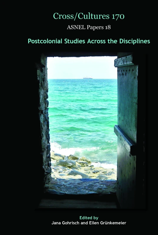 Postcolonial Studies across the Disciplines: 170/18 (ASNEL Papers, 170/18)