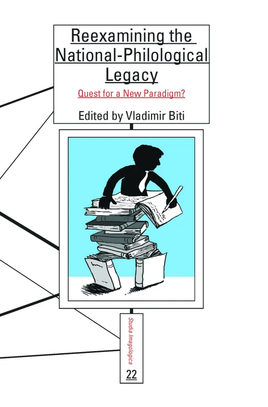 Reexamining the National-Philological Legacy: Quest for a New Paradigm?: 22 (Studia Imagologica, 22)