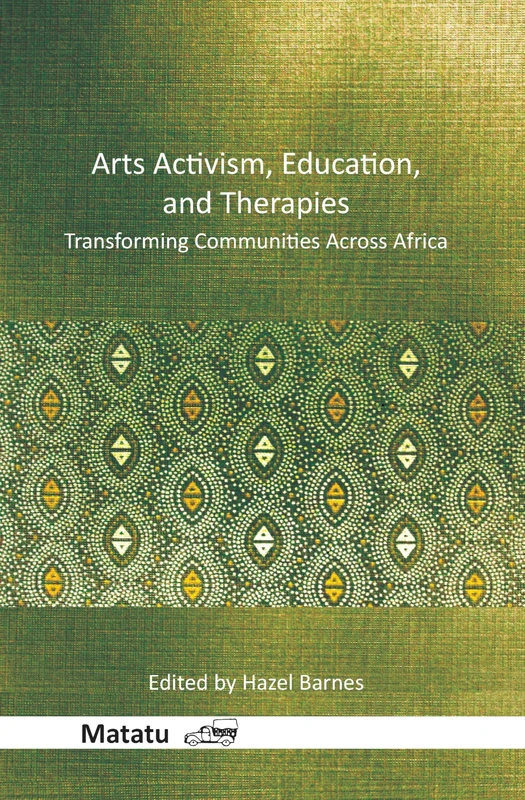 Arts Activism, Education, and Therapies: Transforming Communities Across Africa: 44 (Matatu, 44)