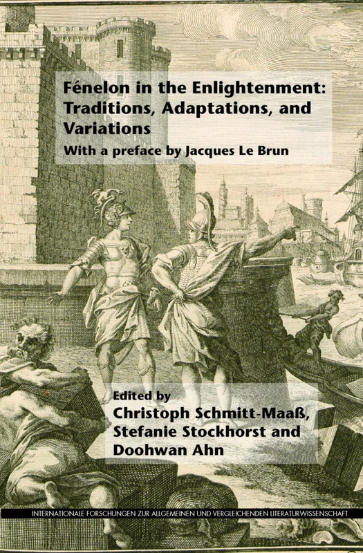 Fénelon in the Enlightenment: Traditions, Adaptations, and Variations: With a preface by Jacques Le Brun