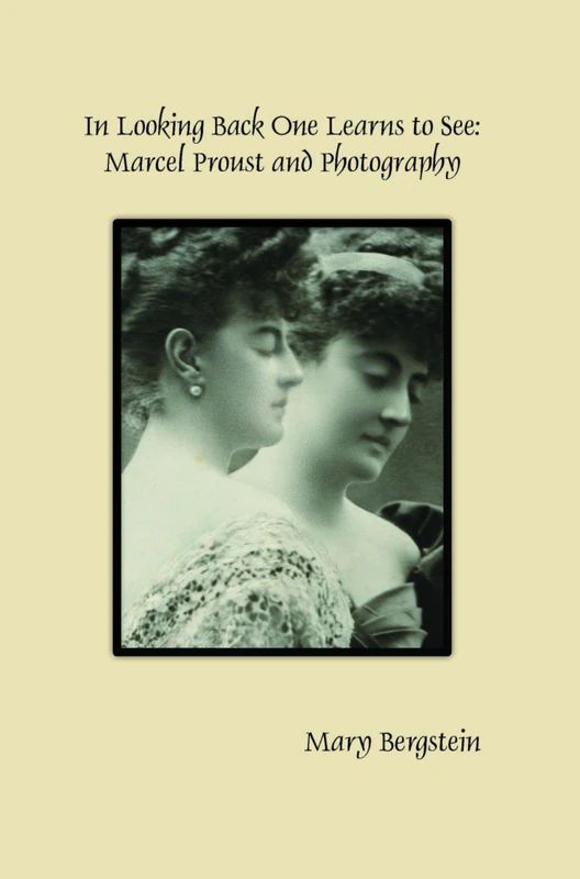 In Looking Back One Learns to See: Marcel Proust and Photography: 393 (Faux Titre, 393)