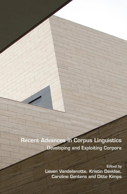 Recent Advances in Corpus Linguistics: Developing and Exploiting Corpora: 78 (Language and Computers, 78)