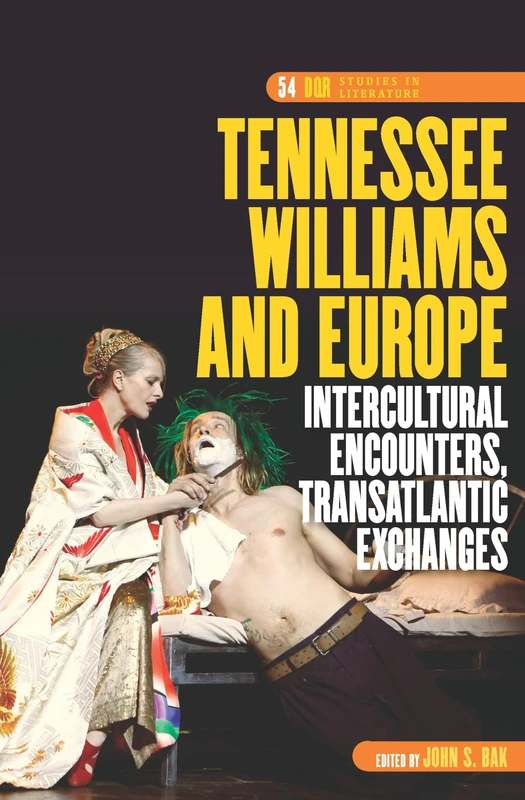 Tennessee Williams and Europe: Intercultural Encounters, Transatlantic Exchanges: 54 (DQR Studies in Literature, 54)